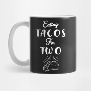 Eating Tacos For Two - funny pregnancy announcement Mug